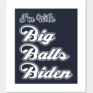 I'm With Big Balls Biden Posters and Art